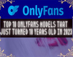 Top 10 OnlyFans Models That Just Turned 18 Years Old In 2023