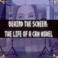 behind the screen the life of a cam model