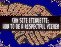 Cam Site Etiquette: How to Be a Respectful Viewer