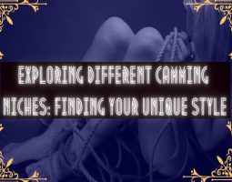 Exploring Different Camming Niches: Find Your Unique Style