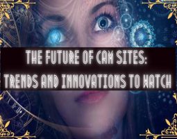 The Future of Cam Sites: Trends and Innovations to Watch