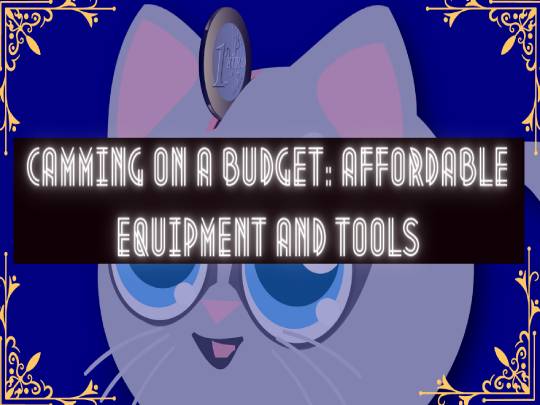 Camming on a Budget: Affordable Equipment and Tools