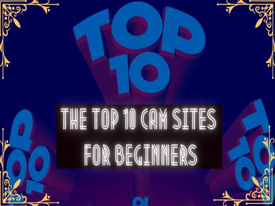 The Top 10 Cam Sites for Beginners